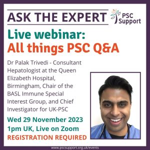 Ask the Expert 29 November 2023 Live Webinar: All Things PSC Q&A with Dr Palak Trivedi