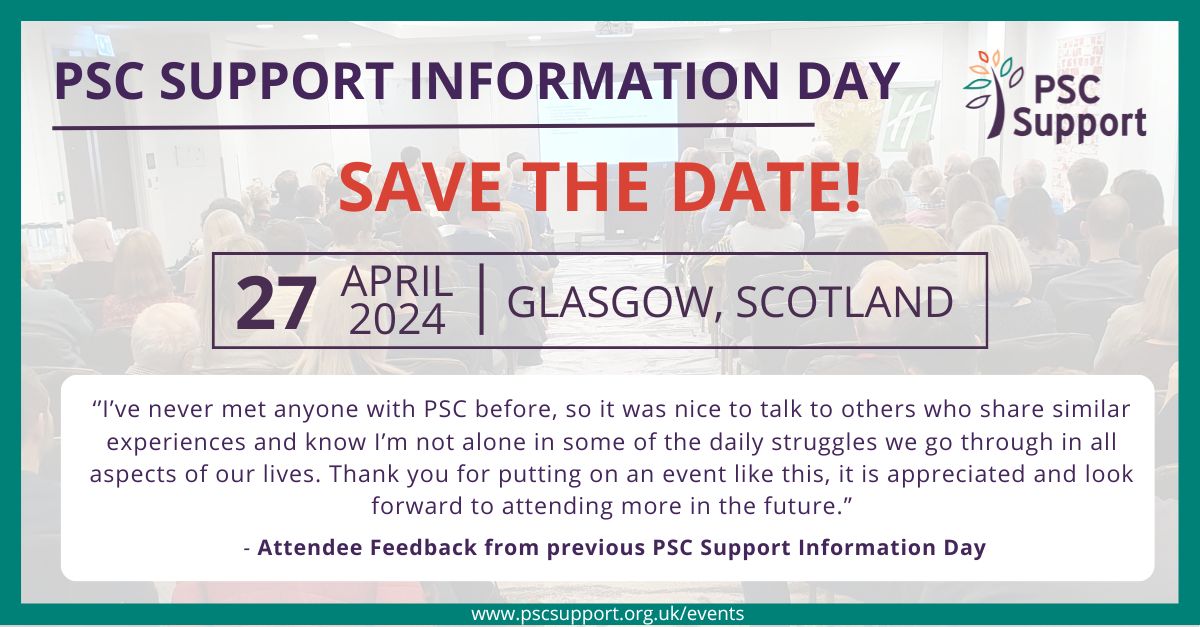 Graphic for PSC Support Information Day on 27 Apr 2024. Green border, orange Save the Date, obscured background of people in a conference room. Quote from pervious attendee.